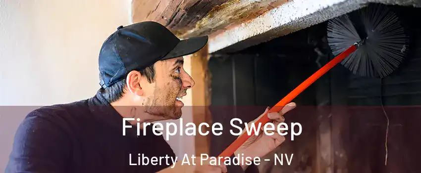 Fireplace Sweep Liberty At Paradise - NV