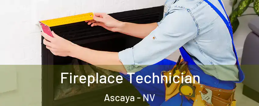 Fireplace Technician Ascaya - NV