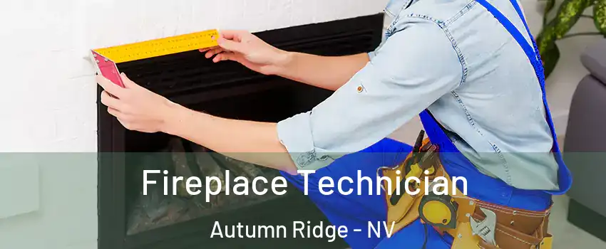 Fireplace Technician Autumn Ridge - NV