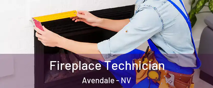 Fireplace Technician Avendale - NV