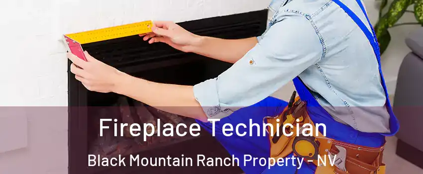 Fireplace Technician Black Mountain Ranch Property - NV