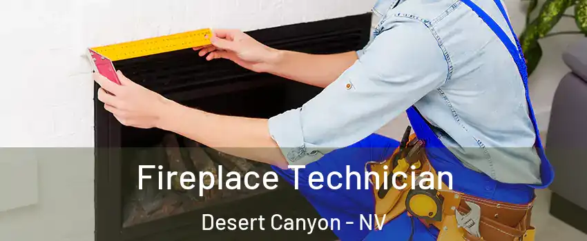 Fireplace Technician Desert Canyon - NV