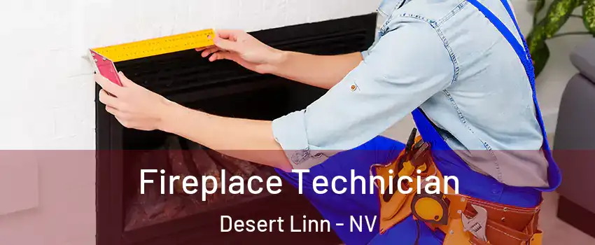 Fireplace Technician Desert Linn - NV