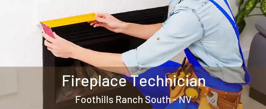 Fireplace Technician Foothills Ranch South - NV