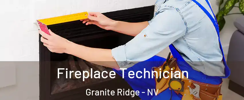 Fireplace Technician Granite Ridge - NV