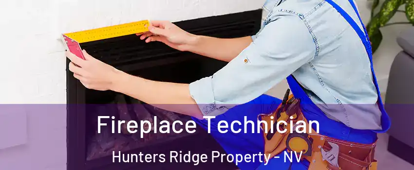 Fireplace Technician Hunters Ridge Property - NV