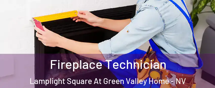 Fireplace Technician Lamplight Square At Green Valley Home - NV