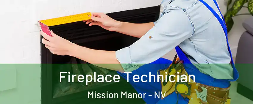 Fireplace Technician Mission Manor - NV