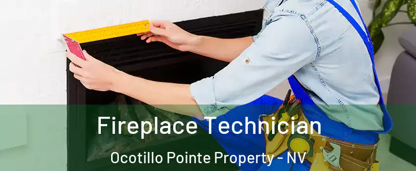 Fireplace Technician Ocotillo Pointe Property - NV