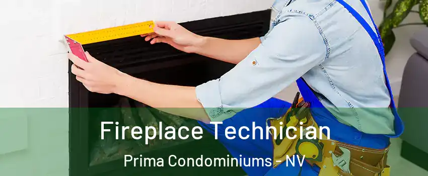 Fireplace Technician Prima Condominiums - NV