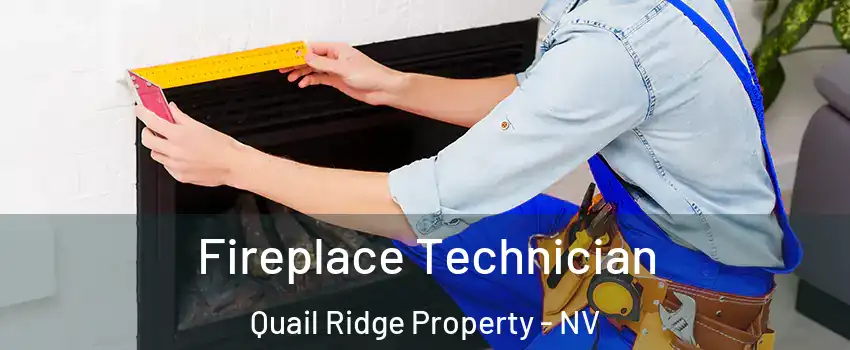 Fireplace Technician Quail Ridge Property - NV