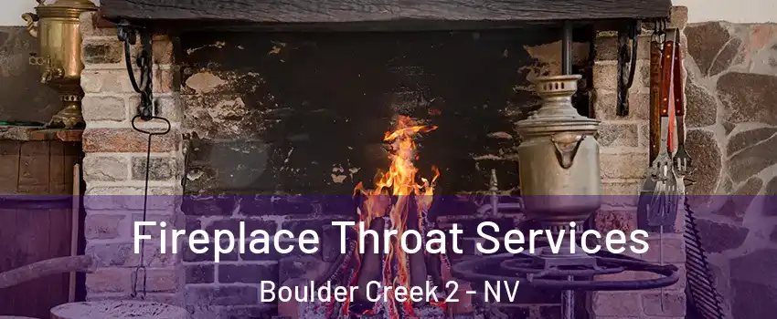 Fireplace Throat Services Boulder Creek 2 - NV