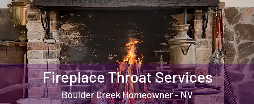 Fireplace Throat Services Boulder Creek Homeowner - NV