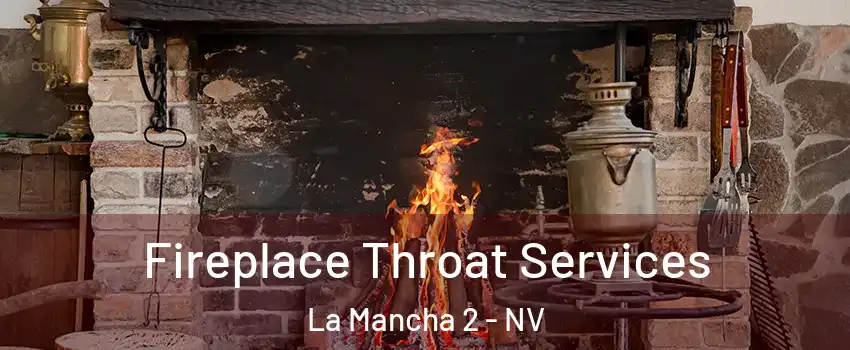 Fireplace Throat Services La Mancha 2 - NV