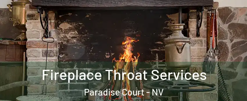 Fireplace Throat Services Paradise Court - NV