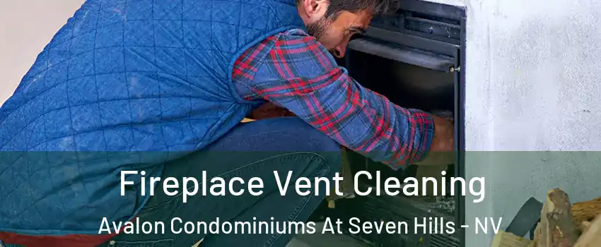 Fireplace Vent Cleaning Avalon Condominiums At Seven Hills - NV