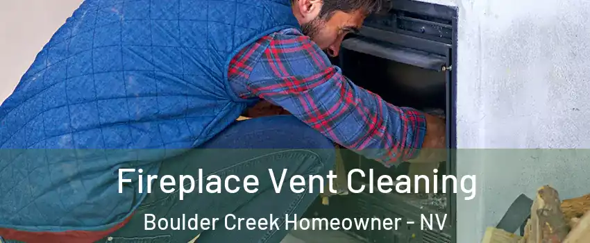 Fireplace Vent Cleaning Boulder Creek Homeowner - NV