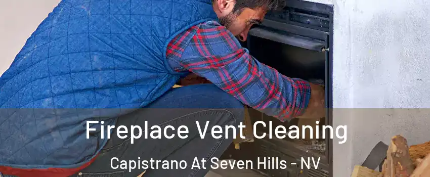 Fireplace Vent Cleaning Capistrano At Seven Hills - NV