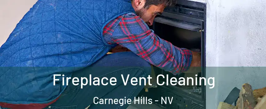 Fireplace Vent Cleaning Carnegie Hills - NV