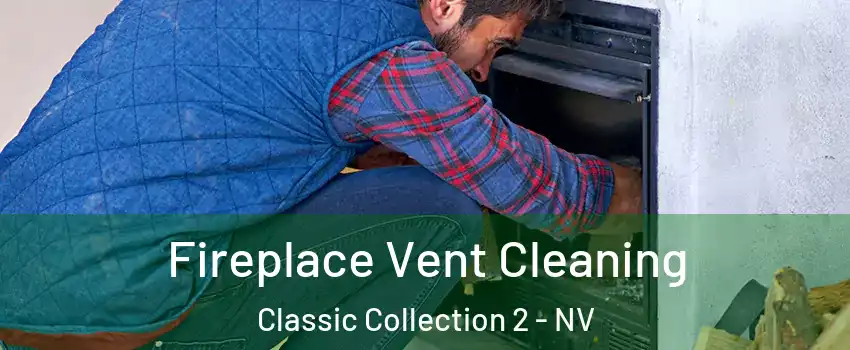 Fireplace Vent Cleaning Classic Collection 2 - NV