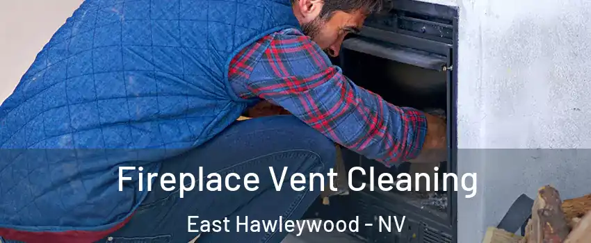 Fireplace Vent Cleaning East Hawleywood - NV