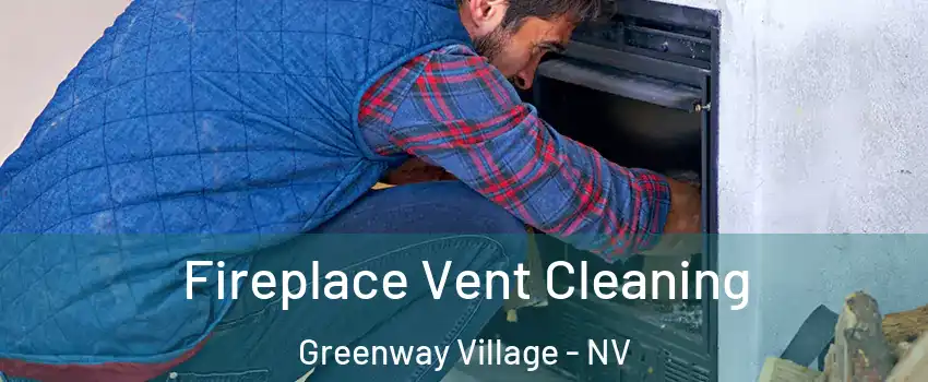 Fireplace Vent Cleaning Greenway Village - NV