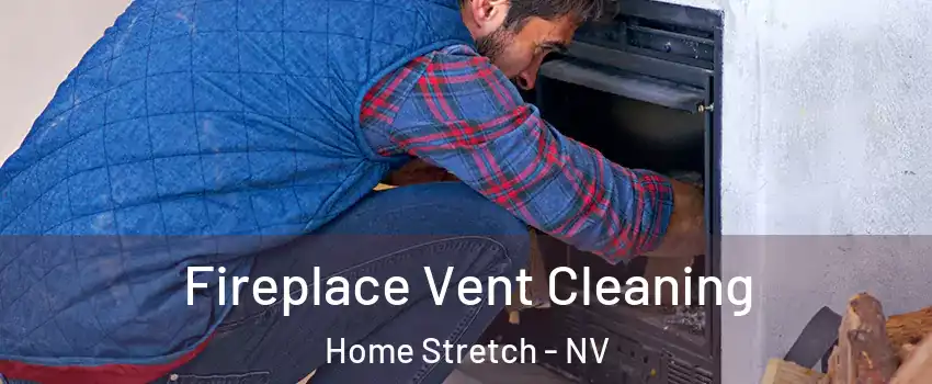 Fireplace Vent Cleaning Home Stretch - NV