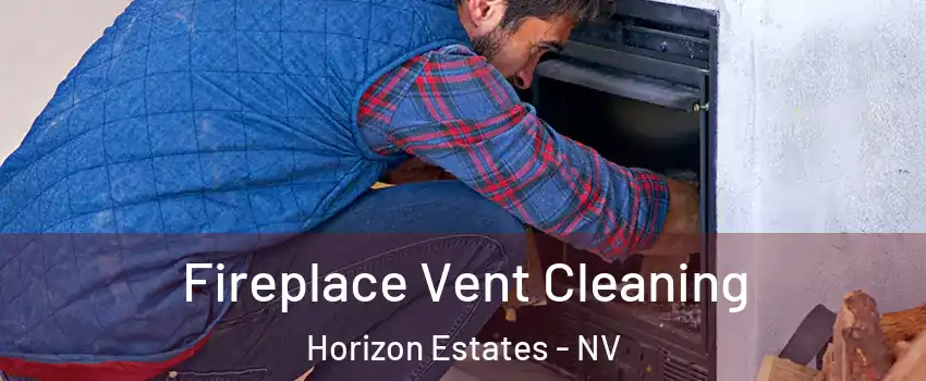 Fireplace Vent Cleaning Horizon Estates - NV