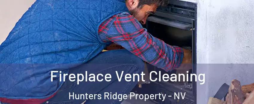 Fireplace Vent Cleaning Hunters Ridge Property - NV