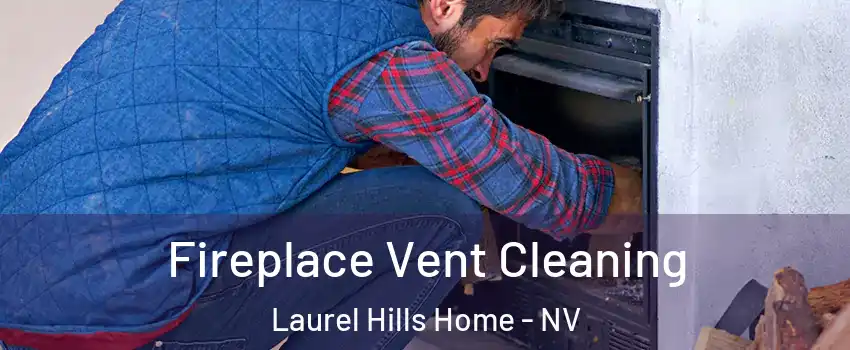 Fireplace Vent Cleaning Laurel Hills Home - NV