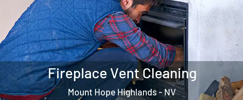 Fireplace Vent Cleaning Mount Hope Highlands - NV