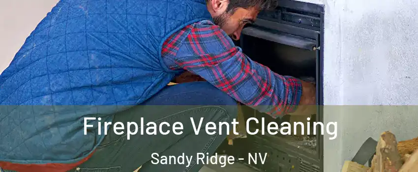 Fireplace Vent Cleaning Sandy Ridge - NV