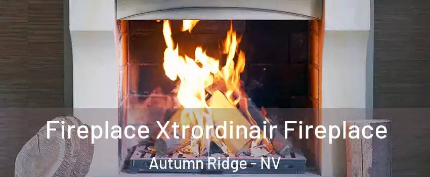 Fireplace Xtrordinair Fireplace Autumn Ridge - NV