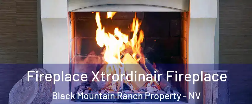 Fireplace Xtrordinair Fireplace Black Mountain Ranch Property - NV