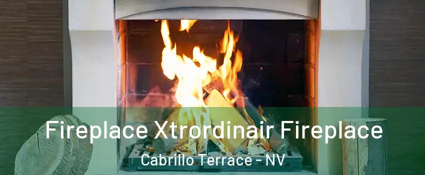 Fireplace Xtrordinair Fireplace Cabrillo Terrace - NV