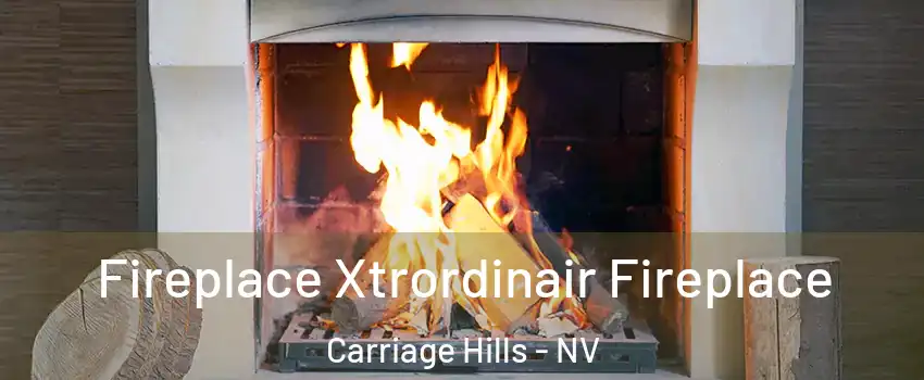 Fireplace Xtrordinair Fireplace Carriage Hills - NV