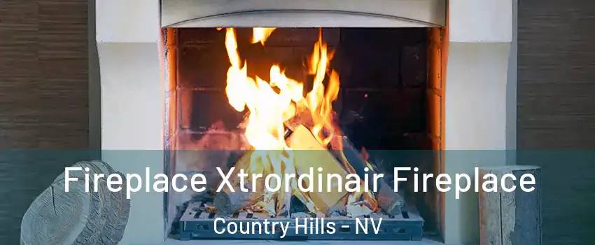 Fireplace Xtrordinair Fireplace Country Hills - NV