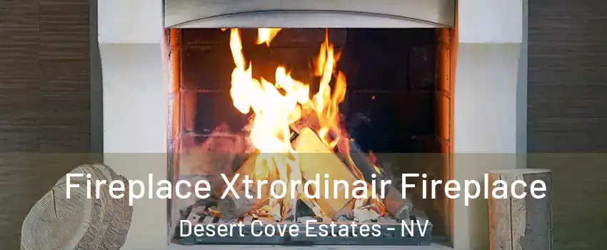 Fireplace Xtrordinair Fireplace Desert Cove Estates - NV