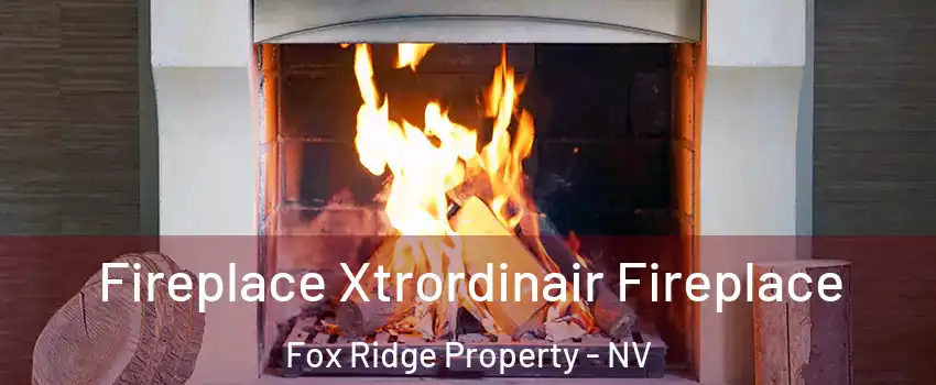 Fireplace Xtrordinair Fireplace Fox Ridge Property - NV