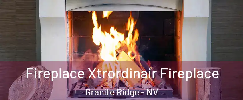 Fireplace Xtrordinair Fireplace Granite Ridge - NV