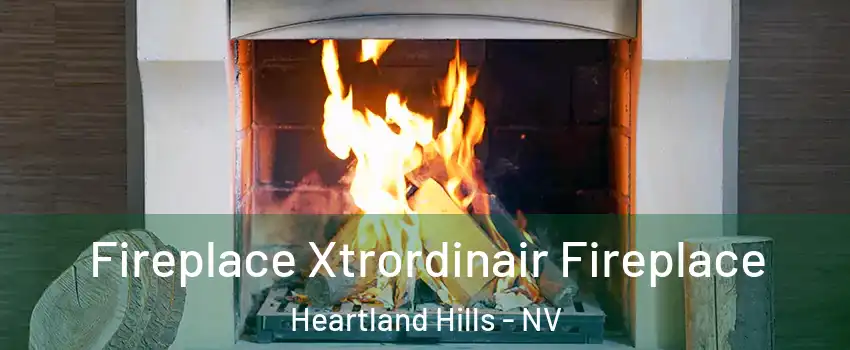 Fireplace Xtrordinair Fireplace Heartland Hills - NV