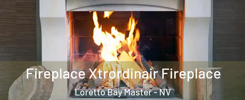 Fireplace Xtrordinair Fireplace Loretto Bay Master - NV