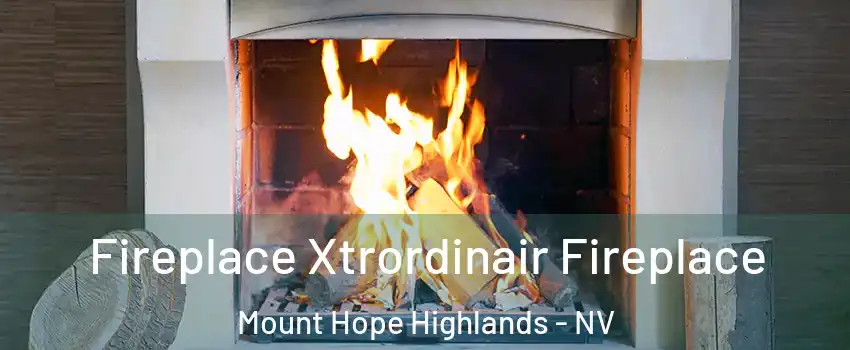 Fireplace Xtrordinair Fireplace Mount Hope Highlands - NV