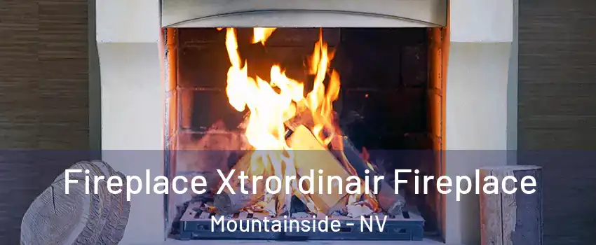 Fireplace Xtrordinair Fireplace Mountainside - NV