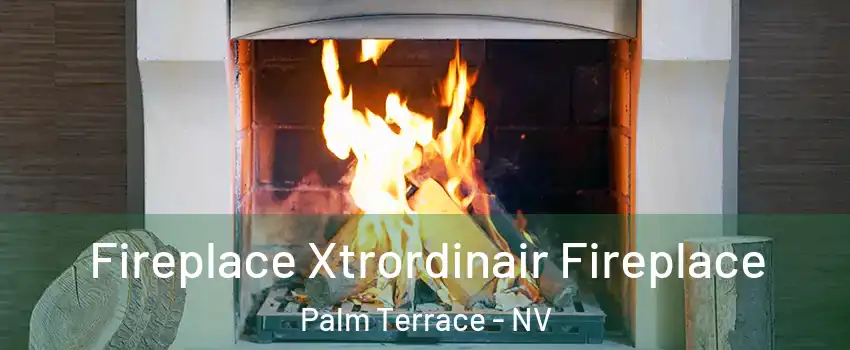 Fireplace Xtrordinair Fireplace Palm Terrace - NV