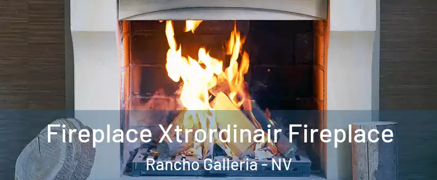 Fireplace Xtrordinair Fireplace Rancho Galleria - NV