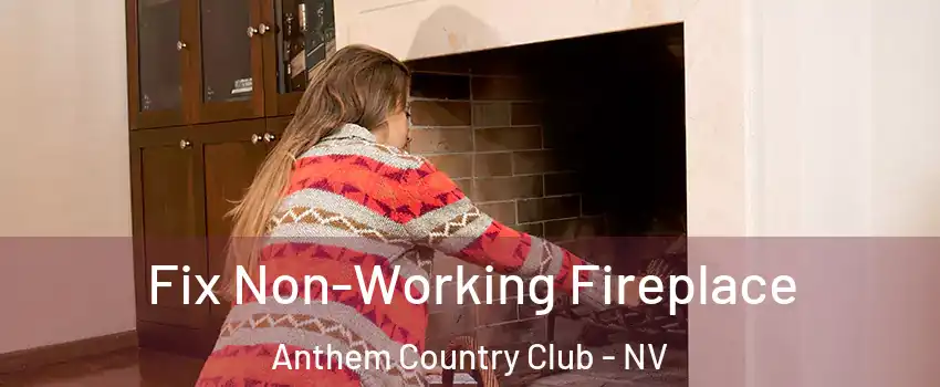 Fix Non-Working Fireplace Anthem Country Club - NV