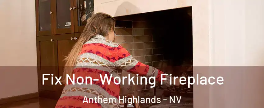 Fix Non-Working Fireplace Anthem Highlands - NV