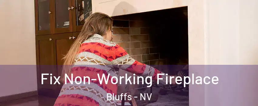 Fix Non-Working Fireplace Bluffs - NV