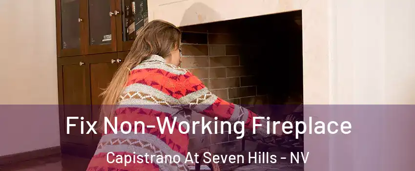 Fix Non-Working Fireplace Capistrano At Seven Hills - NV